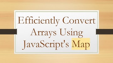 Efficiently Convert Arrays Using JavaScript