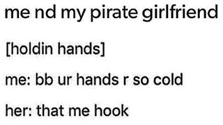 r/tumblr | Me pirate girlfriend...