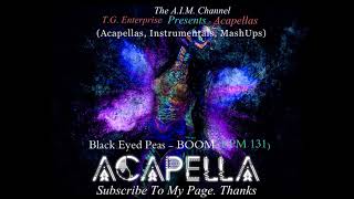 Black Eyed Peas  -- BOOM (Acapella) (BPM 131)