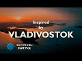 Inspired by Vladivostok 4K