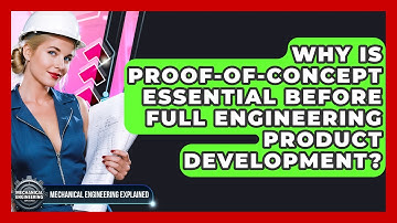 Why Is Proof-of-Concept Essential Before Full Engineering Product Development?