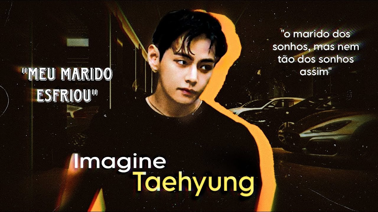 Imagine Taehyung • Meu Marido Frio 