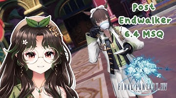 [VOD] -ˏˋ Post-Endwalker: 6.4 MSQ ˎˊ