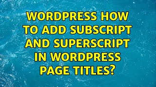 Wordpress: How to add subscript and superscript in WordPress page titles?
