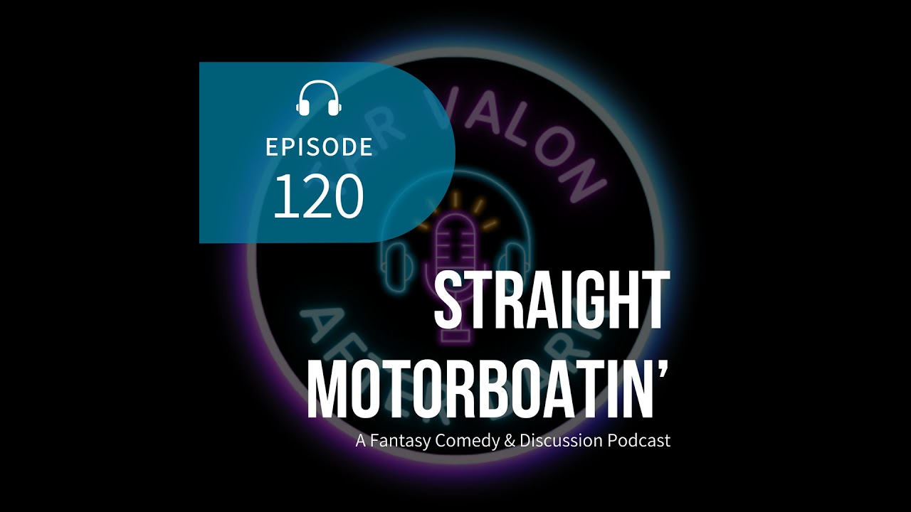 Straight Motorboatin' | A Fantasy Comedy & Discussion Podcast