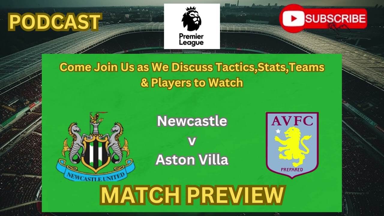 Can Newcastle Keep Their Strong Home Form going Against a Strong Villa  Side?