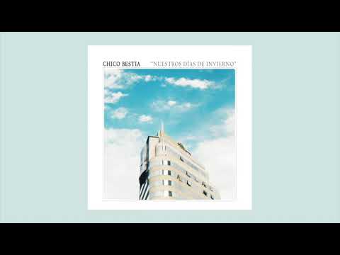 Chico Bestia - Nuestros Días de Invierno (Full Álbum)
