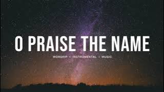 O Praise the Name - Hillsong Worship | Instrumental worship | Deep Prayer | Piano