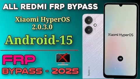🔥 All Xiaomi Redmi Frp Bypass ( Xiaomi HyperOS 2.0.3.0)🔥 Android 15 / Frp Unlock 2025 Without Pc