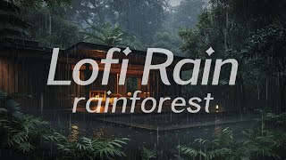 Cozy Cabin in Rainforest   Lofi HipHop  Lofi Rain [Beats To Relax / Guitar x Drums]
