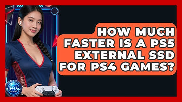 How Much Faster Is A PS5 External SSD For PS4 Games? - Blue Button Gaming