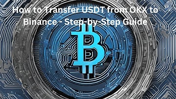 How to Transfer USDT from OKX to Binance - Step-by-Step Guide