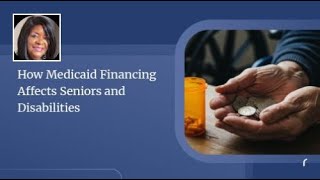 How Medicaid Financing Affects Seniors and Disabilities