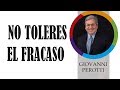 NO TOLERES EL FRACASO - GIOVANNI PEROTTI