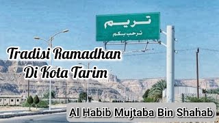 Tradisi Ramadhan Di Kota Tarim  Habib Ahmad Mujtaba Bin Shahab