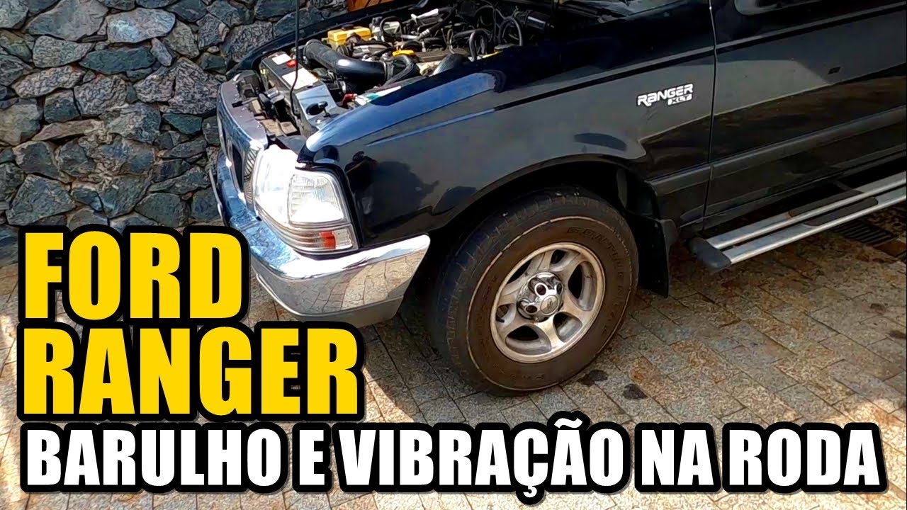 Ford Ranger 4x4 - VIBRAÇÃO, BARULHO E RODAS ARRANHANDO