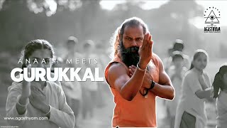 ANAADI MEETS GURUKKAL | Anaadi Foundation | Gurukkal