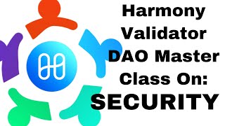 Harmony Validator DAO Master Class on Security.