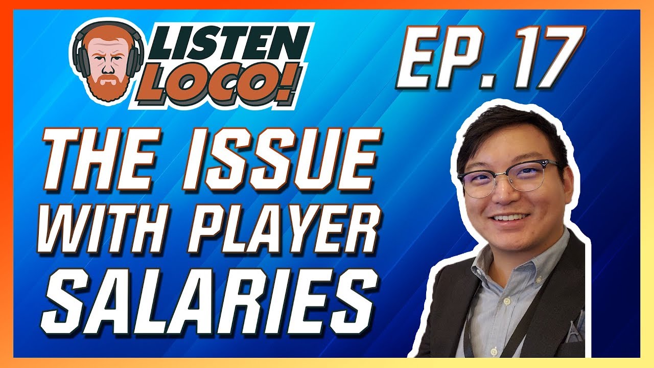 Listen Loco Ep.17 - Agents, Player Salaries, and Girls in Gaming Ft. Barry Lee