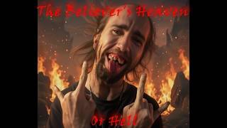 The Believers Heaven Or Hell