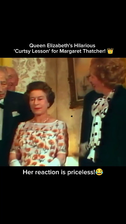 Queen Elizabeth's Hilarious  'Curtsy Lesson' for Margaret Thatcher! 👑