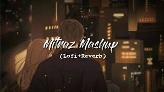 MITRAZ MASHUP SONG LOFI ( Slowed+Reverb ) | New Mashup Song