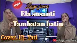 Lagu jawa. Ela susanti tambatan batin. Cover. Hj. Yati @kangmushr.6085