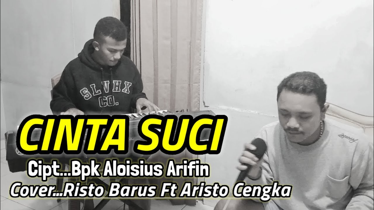 CINTA SUCI - CIPT...ALOISIUS ARIFIN...COVER RISTO BARUS Ft ARISTO CENGKA