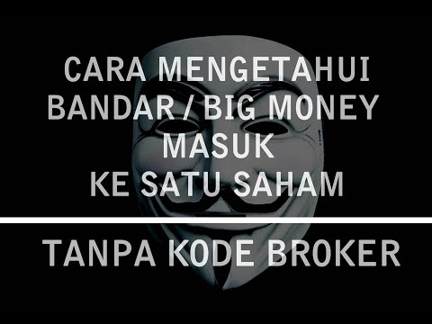 Cara Mengetahui Bandar Atau Big Money Masuk Ke Suatu Saham Tanpa Kode Broker