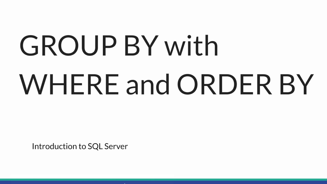 Introduction To SQL Server GROUP BY With WHERE And ORDER BY Lesson