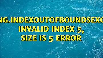 java.lang.IndexOutOfBoundsException: Invalid index 5, size is 5 error (2 Solutions!!)
