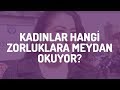 Kadınlar Hangi Zorluklara Meydan Okuyor? | Sokak Röportajları #4