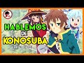 Konosuba: Pues Hablemos de KONOSUBA