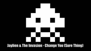 Jaylien & The Invasion - Change You (Sure Thing)