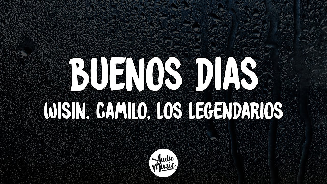 Wisin, Camilo, Los Legendarios - Buenos Días (Letra/Lyrics)