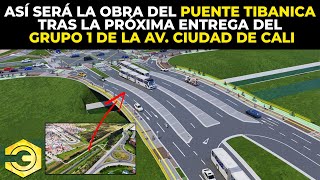 Así Será La Obra Del Puente Tibanica Tras La Próxima Entrega Del Grupo 1 De La Av. Ciudad De Cali