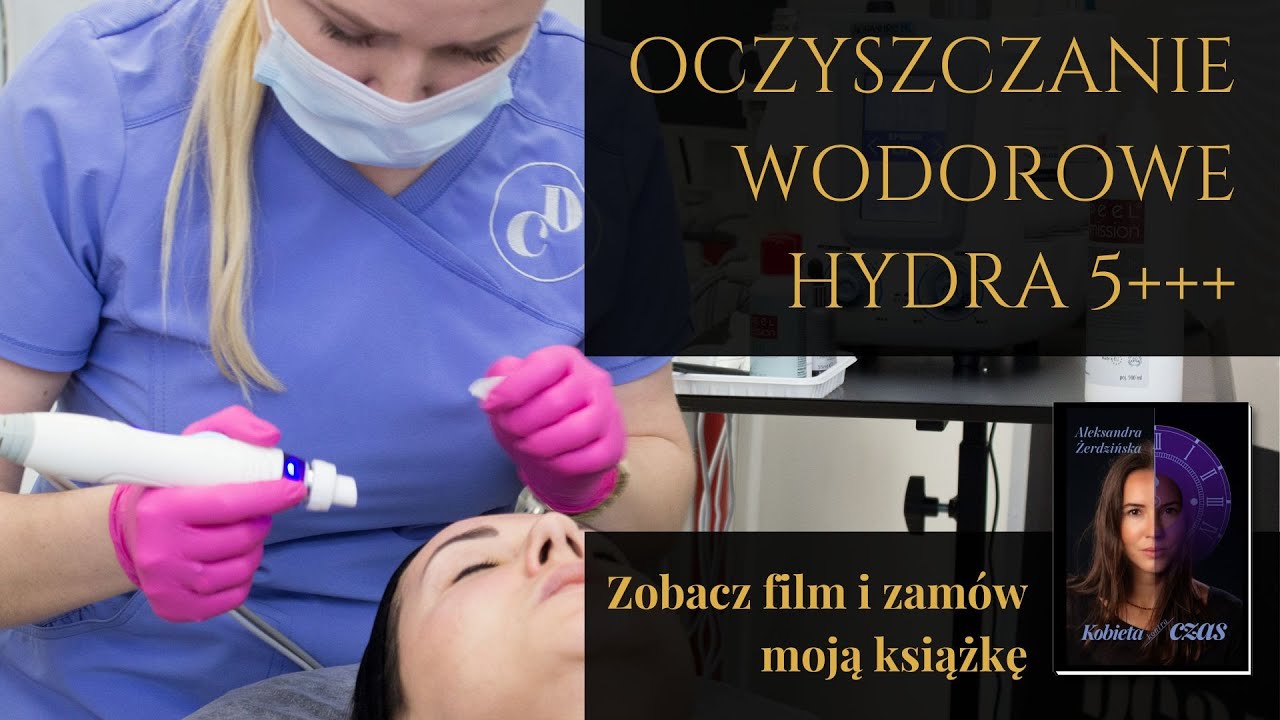 Oczyszczenie wodorowe hydra 5 +++ - Zobacz, jak wygląda zabieg.