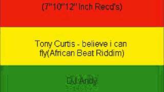 Tony Curtis - believe i can fly(African Beat Riddim)