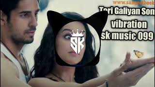 😍teri galiyan song vibration mix song 😍sk music 099 😍 remix song