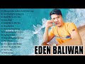 Bagong Kantang OPM Pampatulog Hugot Love Song - Eden Baliwan greatest 2021 nonstop - Eden Baliwan