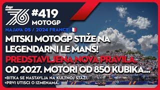 Lap 76 #419 Mitski MotoGP stiže na legendarni Le Mans! Nova pravila od 2027. motori od 850 kubika...