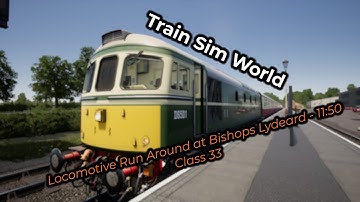 TSW: WSR - Locomotive Run Around at Bishops Lydeard (Class 33)