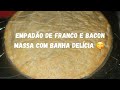Tutorial Empadão de Frango e Bacon Receita Fácil