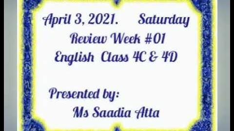 English class 4C and 4D    Review Week # 01             April 3, 2021.