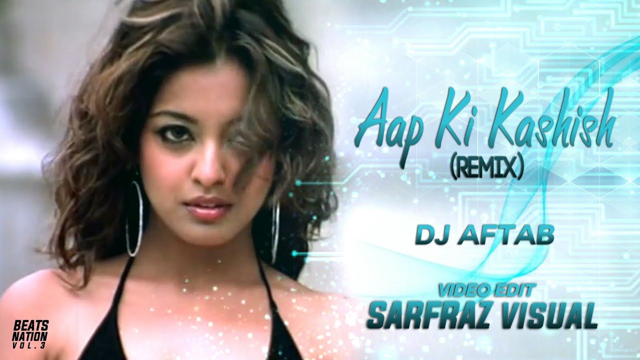 Aap Ki Kashish (Remix) DJ Aftab YouTube