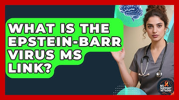 What Is The Epstein-Barr Virus MS Link? - MS Support Network