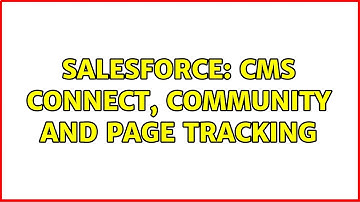 Salesforce: CMS Connect, Community and Page tracking