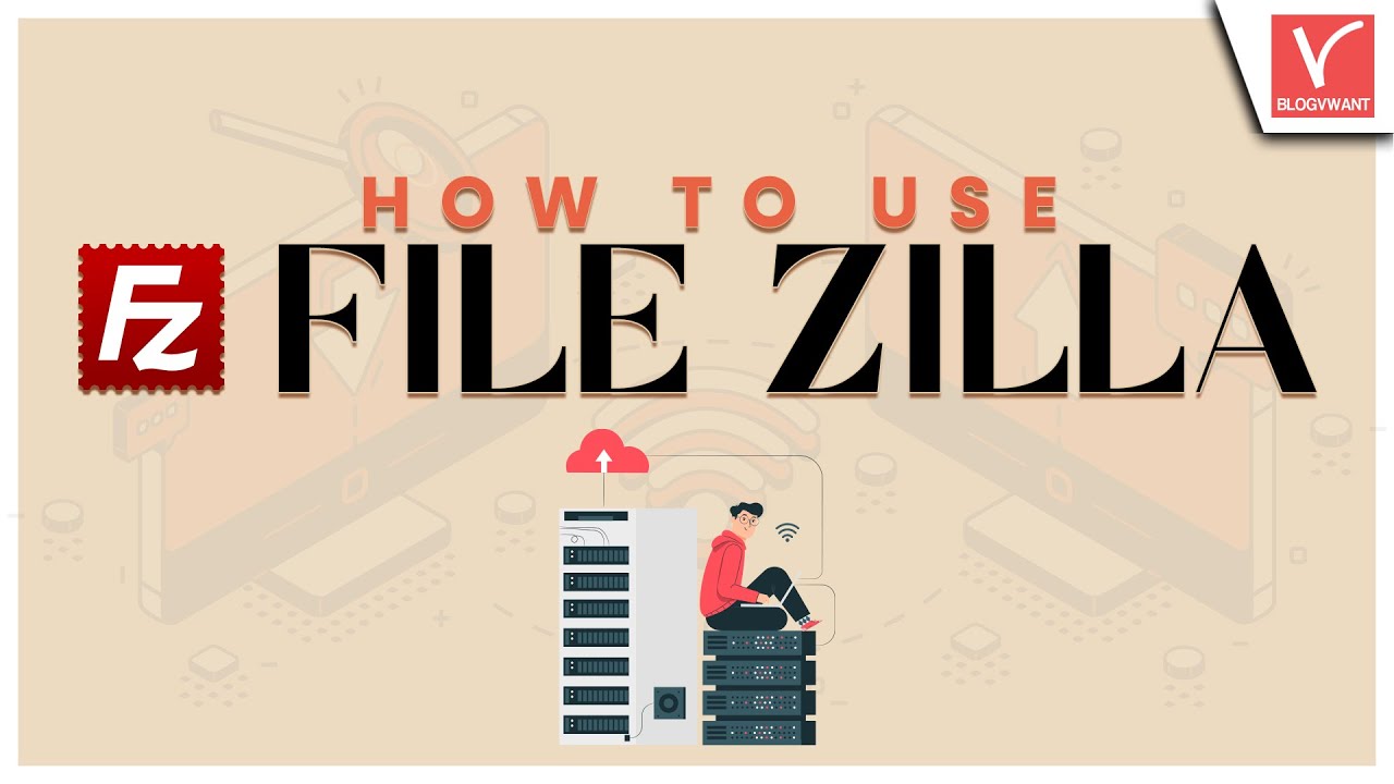 How to use FileZilla FTP Client to Upload/Download files From/To ...