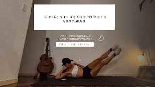 10 MINUTOS DE ABDUTORES E ADUTORES INICIANTES E AVANÇADOS