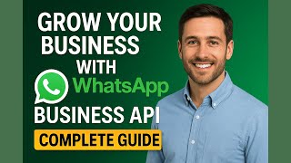 Grow Your Business with WhatsApp Business API | Complete Guide